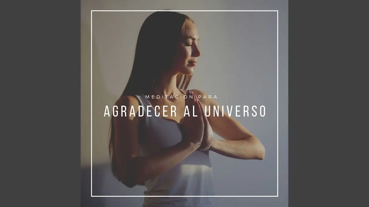 meditacion agradecer al universo - Cómo meditar y agradecer