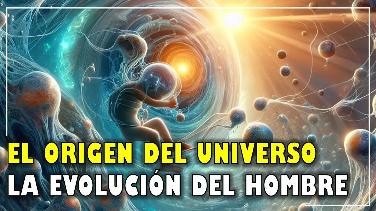 origen del hombre y el universo - Cuál es el origen del hombre en el mundo