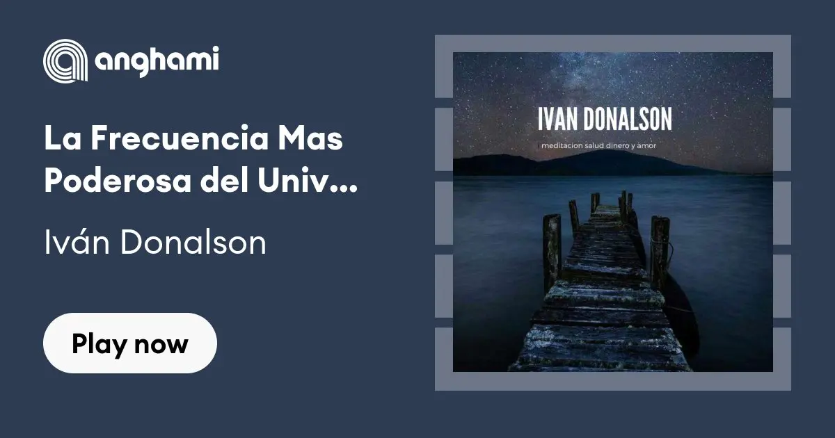 iván donalson la frecuencia mas poderosa del universo - Cuáles son las frecuencias más poderosas