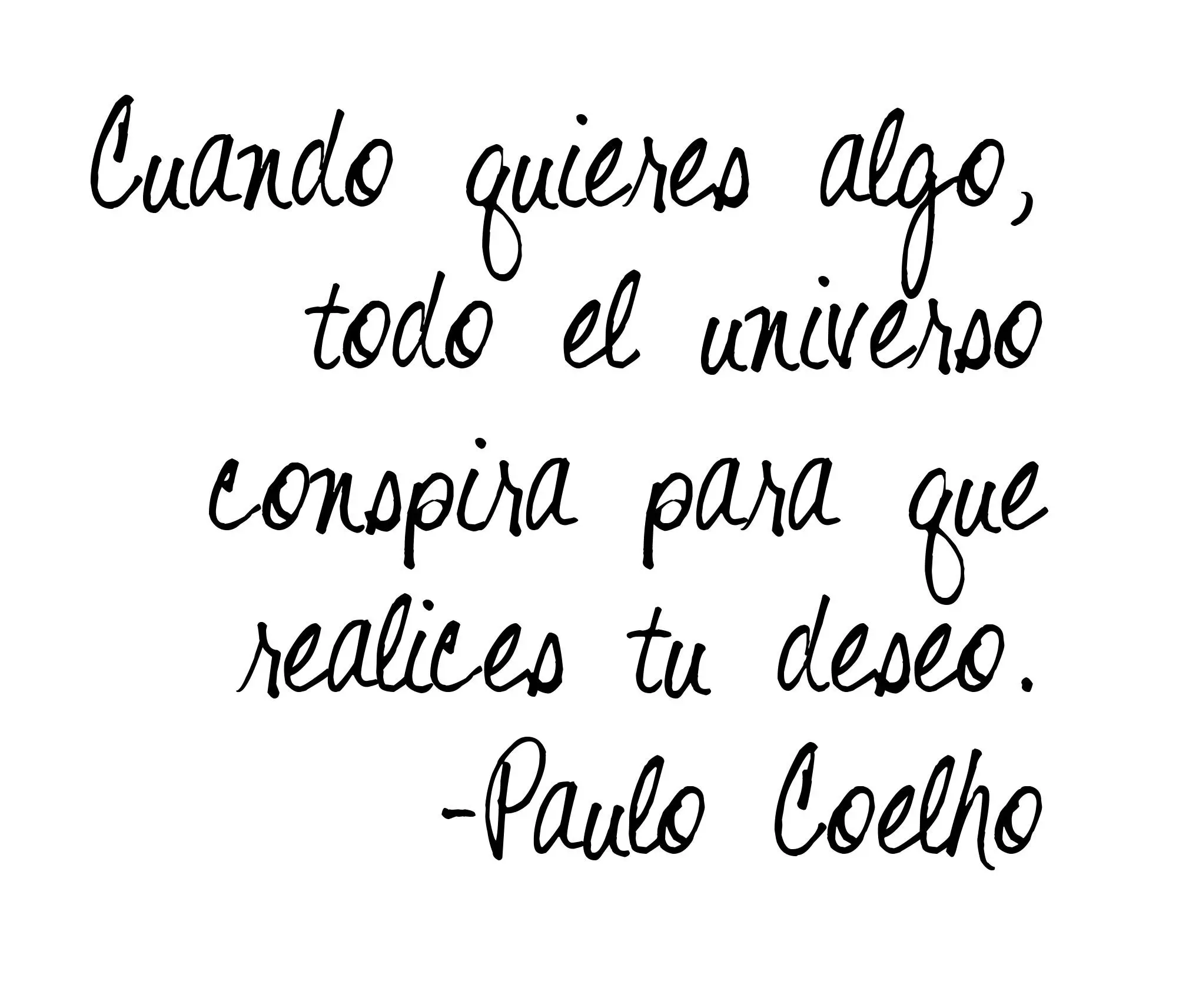 cuando quieres algo el universo conspira para que lo consigas - Cuando realmente deseas algo todo el universo conspira para que lo consigas